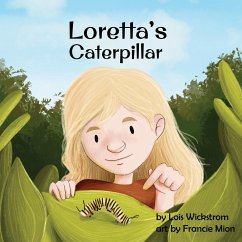 Loretta's Caterpillar - Wickstrom, Lois