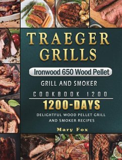 Traeger Grills Ironwood 650 Wood Pellet Grill and Smoker Cookbook 1200 - Fox, Mary