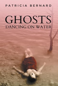 Ghosts Dancing on Water - Bernard, Patricia