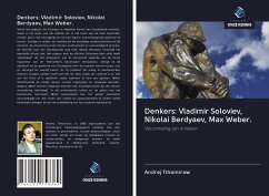 Denkers: Vladimir Soloviev, Nikolai Berdyaev, Max Weber. - Tihomirow, Andrej