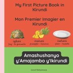 My first picture book in Kirundi - Mon premier imagier en Kirundi - Amashushanyo ry'amajambo y'Ikirundi