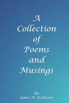 A Collection of Poems and Musings - Dehaven, James M.