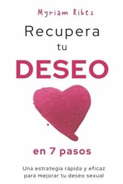 Recupera tu deseo en 7 pasos - Ribes, Myriam