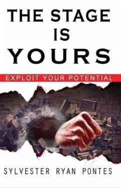 The Stage is Yours: Exploit your Potential - Pontes, Sylvester Ryan