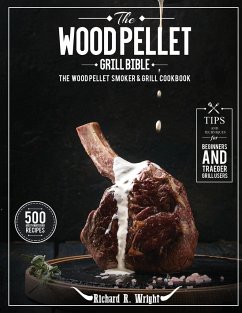 The Wood Pellet Grill Bible - Wright, Richard R.