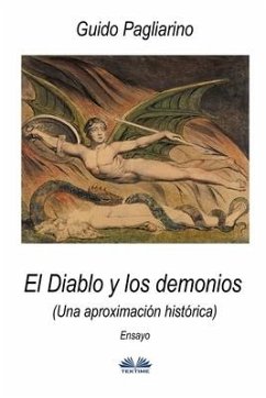 El Diablo y los demonios (Una aproximación histórica): Ensayo - Guido Pagliarino