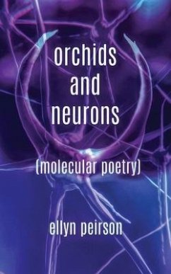 Orchids And Neurons: Molecular Poetry - Peirson, Ellyn