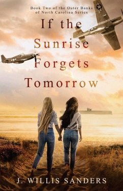 If the Sunrise Forgets Tomorrow - Sanders, J. Willis