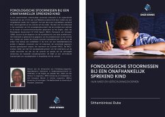 FONOLOGISCHE STOORNISSEN BIJ EEN ONAFHANKELIJK SPREKEND KIND - Dube, Sithembinkosi