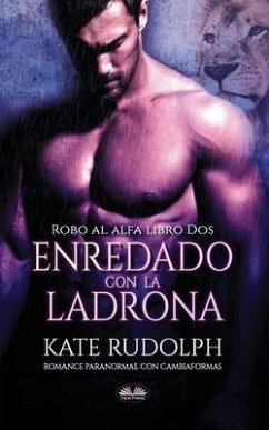 Enredado Con La Ladrona: Romance Paranormal con Cambiaformas - Kate Rudolph