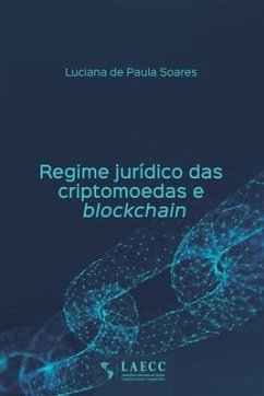 Regime jurídico das criptomoedas e blockchain - Soares, Luciana de Paula