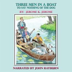 Three Men in a Boat: To Say Nothing of the Dog - Jerome, Jerome K.