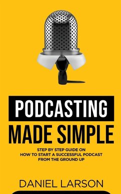 Podcasting Made Simple - Larson, Daniel