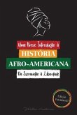 Uma Breve Introdução à História Afro-Americana - Da Escravidão à Liberdade: (A História Incontável do Colonialismo, dos Direitos Humanos, do Racismo S