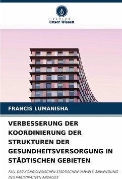 VERBESSERUNG DER KOORDINIERUNG DER STRUKTUREN DER GESUNDHEITSVERSORGUNG IN STÄDTISCHEN GEBIETEN - Lumanisha, Francis