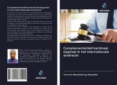 Complementariteit kardinaal beginsel in het internationale strafrecht - Massidiavingi Mayelele, Yannick