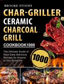 Char-Griller Ceramic Charcoal Grill Cookbook 1000