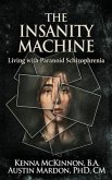 The Insanity Machine - Life with Paranoid Schizophrenia