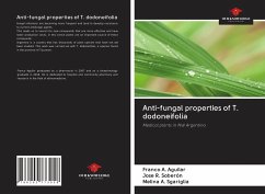 Anti-fungal properties of T. dodoneifolia - Aguilar, Franco A.; Soberón, José R.; Sgariglia, Melina A.