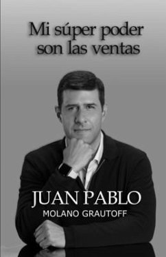 Mi súper poder son las ventas - Molano Grautoff, Juan Pablo