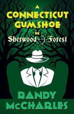 A Connecticut Gumshoe in Sherwood Forest - McCharles, Randy