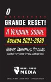 O Grande Reset!: A Verdade sobre a Agenda 2021-2030, Novas Variantes Covidas, Vacinas e o Futuro Separatismo Médico - Controle da mente