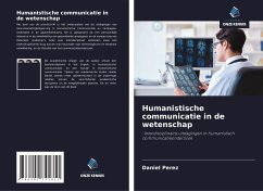Humanistische communicatie in de wetenschap - Perez, Daniel