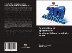 Fabrication et optimisation debiomatériaux imprimés en3D - Sehgal, Shankar;Gera, Manit