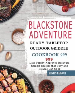 Blackstone Adventure Ready Tabletop Outdoor Griddle Cookbook 999 - Parrott, Kirsten