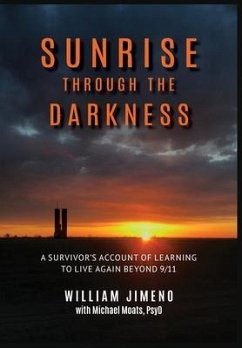 Sunrise Through the Darkness: A Survivor's Account of Learning to Live Again Beyond 9/11 - Jimeno, Will; Moats, Michael