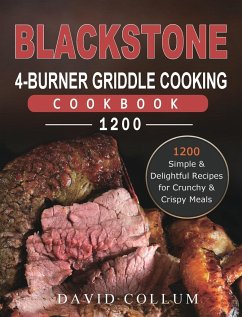 Blackstone 4-Burner Griddle Cooking Cookbook 1200 - Collum, David