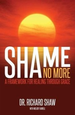 Shame No More: A Framework for Healing Through Grace - Shaw, Richard