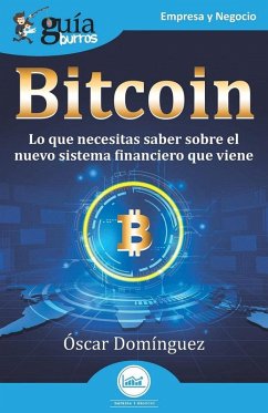Bitcoin : todo lo que necesitas saber sobre el sistema financiero que viene - Domínguez, Óscar