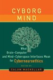 Cyborg Mind: What Brain-Computer and Mind-Cyberspace Interfaces Mean for Cyberneuroethics