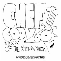 CHEF CODY - THE RISE OF THE KITCHEN NINJA - Creedy, Simon