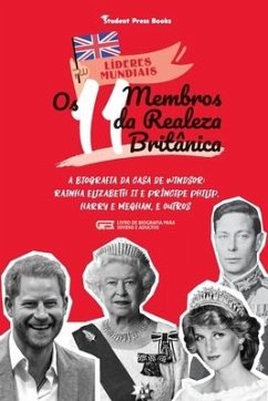 Os 11 Membros da Realeza Britânica: A Biografia da Casa de Windsor: Rainha Elizabeth II e Príncipe Philip, Harry e Meghan, e Outros (Livro de Biografi - Student Press Books; Stonewall, Jill