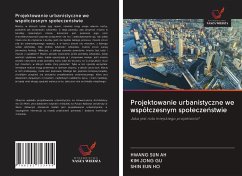 Projektowanie urbanistyczne we wspó¿czesnym spo¿ecze¿stwie - Sun Ah, Hwang; Jong Gu, Kim; Eun Ho, Shin