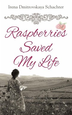 Raspberries Saved My Life - Schachter, Irena Dmitrovskaya
