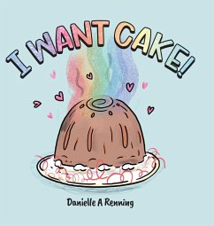 I Want Cake! - Renning, Danielle