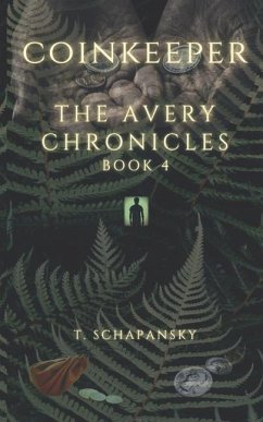 Coinkeeper: The Avery Chronicles - Book 4 - Schapansky, Teresa