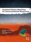 Assisted History Matching for Unconventional Reservoirs (eBook, ePUB)