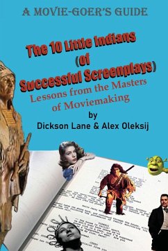 The 10 Little Indians (of Successful Screenplays) - Lane, Dickson; Oleksij, Alex