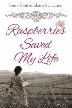 Raspberries Saved My Life - Schachter, Irena Dmitrovskaya