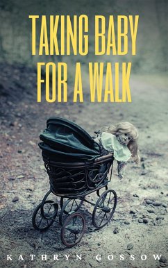 Taking Baby For A Walk (eBook, ePUB) - Gossow, Kathryn