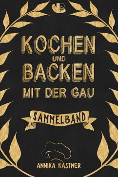 Kochen & Backen mit der Gau (eBook, ePUB) - Kastner, Annika