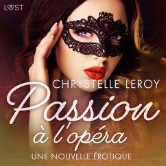 Passion à l'opéra - Une nouvelle érotique (MP3-Download) - Leroy, Chrystelle