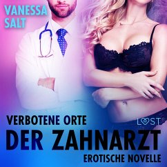 Verbotene Orte: Der Zahnarzt - Erotische Novelle (MP3-Download) - Salt, Vanessa