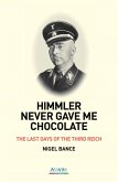 HIMMLER NEVER GAVE ME CHOCOLATE