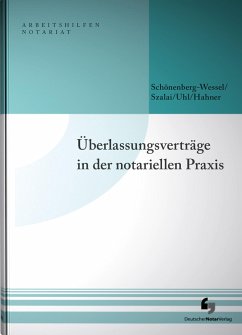 Überlassungsverträge in der notariellen Praxis - Schönenberg-Wessel, Ulf;Szalai, Stephan;Uhl, Anja