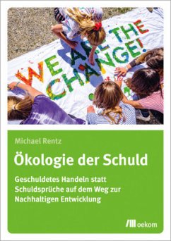 Ökologie der Schuld - Rentz, Michael
